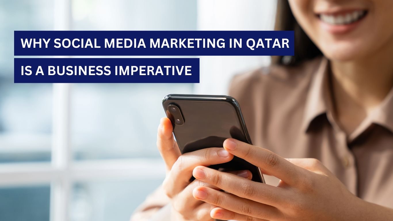 Why Social Media Marketing in Qatar Is a Business Imperative